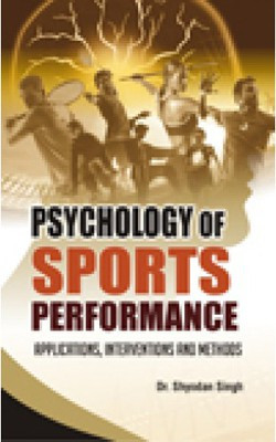 Psychology of Sports Performance: Applications, Interventions and Methods(English, Hardcover, Edited by Shyodan Singh)
