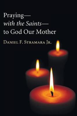 Praying--With the Saints--To God Our Mother(English, Hardcover, Stramara Daniel F)