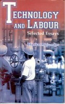 Technology and Labour Selected Essays(English, Paperback, Majumdar Bhaskar)
