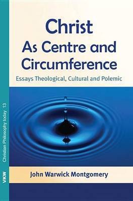 Christ as Centre and Circumference(English, Paperback, Montgomery John Warwick Dr)