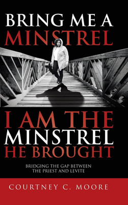 Bring Me a Minstrel - I am the Minstrel He Brought(English, Hardcover, Moore Courtney C)