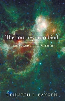 The Journey into God(English, Paperback, Bakken Kenneth L)