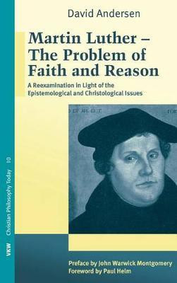 Martin Luther: The Problem with Faith and Reason(English, Hardcover, Andersen David)