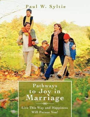 Pathways to Joy in Marriage(English, Paperback, Syltie Paul W.)