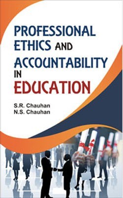 Professional Ethics and Accountability in Education(English, Hardcover, N.S. Chauhan, S.R. Chauhan)