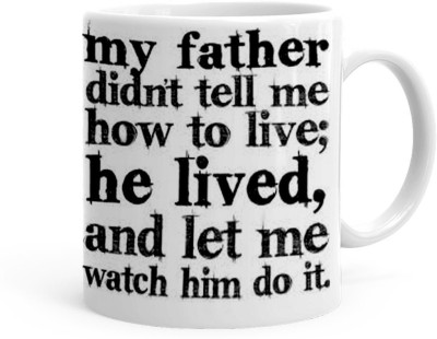 Kesri Gifts My Father Din't Tell Me How To Live Theme(kg-jan-13130P) Ceramic Coffee Mug(325 ml)