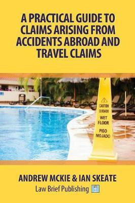 A Practical Guide to Claims Arising from Accidents Abroad and Travel Claims(English, Paperback, Mckie Andrew)