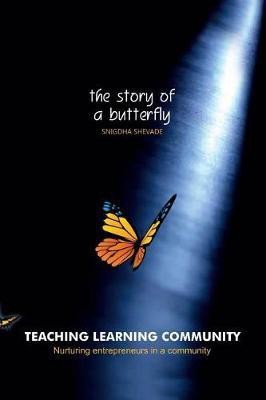 Teaching Learning Community-the Story of a Butterfly(English, Paperback, Shevade Snigdha)