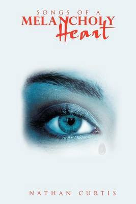 Songs of a Melancholy Heart(English, Paperback, Curtis Nathan)