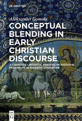 Conceptual Blending in Early Christian Discourse(English, Electronic book text, Gomola Aleksander)