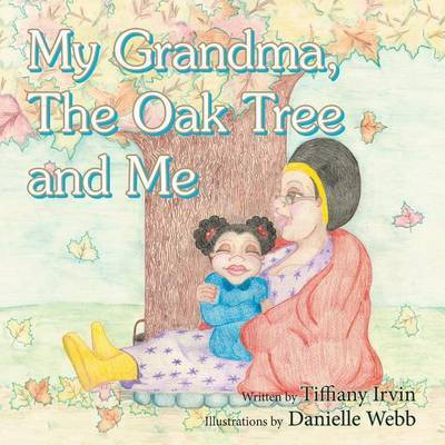 My Grandma, the Oak Tree and Me(English, Paperback, Irvin Tiffiany)
