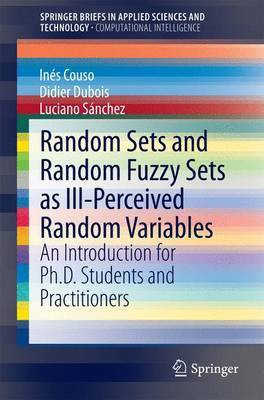 Random Sets and Random Fuzzy Sets as Ill-Perceived Random Variables(English, Electronic book text, unknown)