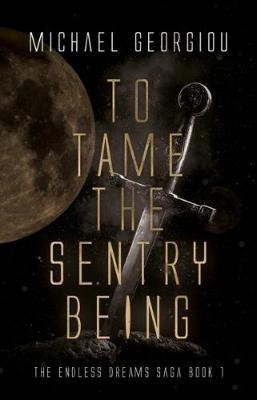 To Tame the Sentry Being(English, Electronic book text, Georgiou Michael)