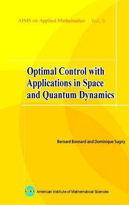 Optimal Control with Applications in Space and Quantum Dynamics(English, Paperback, Bonnard Bernard)