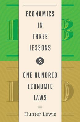 Economics in Three Lessons and One Hundred Economics Laws(English, Hardcover, Lewis Hunter)