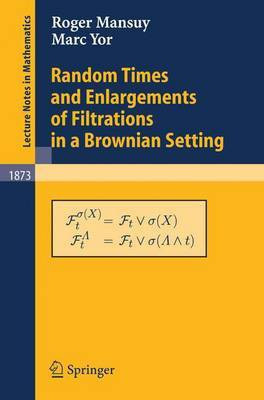 Random Times and Enlargements of Filtrations in a Brownian Setting(English, Electronic book text, Mansuy Roger)
