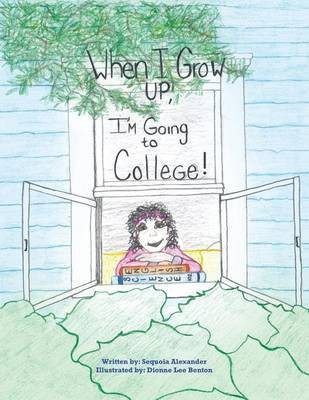 When I Grow Up, I'm Going to College!(English, Paperback, Alexander Sequoia)
