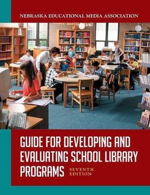 Guide for Developing and Evaluating School Library Programs, 7th Edition(English, Paperback, Nebraska Educ Media Assoc)