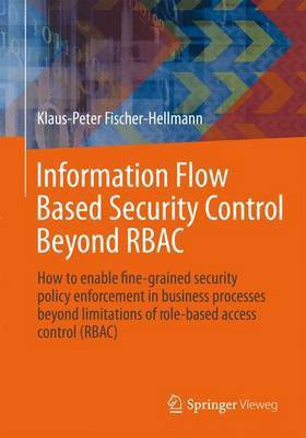 Information Flow Based Security Control Beyond RBAC(English, Paperback, Fischer-Hellmann Klaus-Peter)