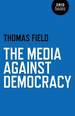 Media Against Democracy, The(English, Paperback, Field Thomas)