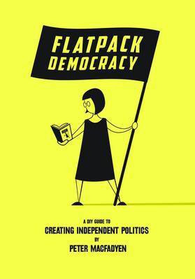 Flatpack Democracy(English, Paperback, Macfadyen Peter)