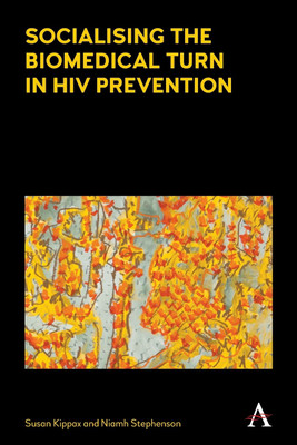 Socialising the Biomedical Turn in HIV Prevention(English, Paperback, Kippax Susan)