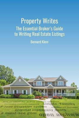 Property Writes: The Essential Broker's Guide to Writing Real Estate Listings(English, Paperback, Klem Bernard)