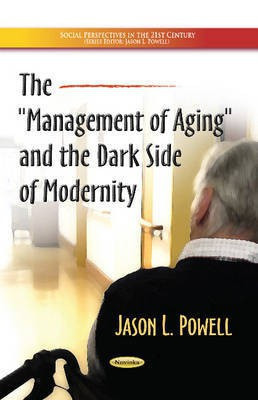 Management of Aging & the Dark Side of Modernity(English, Paperback, Powell Jason L)