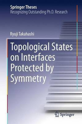 Topological States on Interfaces Protected by Symmetry(English, Electronic book text, Takahashi Ryuji)