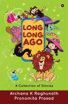 Long, Long Ago(English, Paperback, Raghunath Pronomita Prasad Archana K)