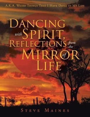 Dancing with Spirit, Reflections from the Mirror of Life(English, Paperback, Maines Steve)