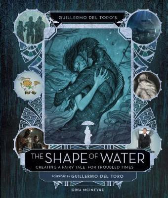 Guillermo del Toro's The Shape of Water: Creating a Fairy Tale for Troubled Times(English, Hardcover, Toro Guillermo del)