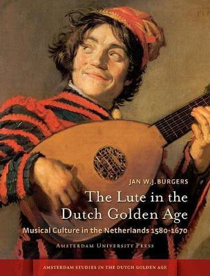 The Lute in the Dutch Golden Age(English, Electronic book text, Burgers Jan W.J.)