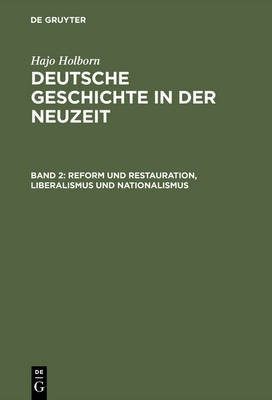 Deutsche Geschichte in der Neuzeit, Band 2, Reform und Restauration, Liberalismus und Nationalismus(German, Hardcover, Holborn Hajo)