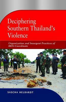 Deciphering Southern Thailand's Violence(English, Paperback, Helbardt Sascha)
