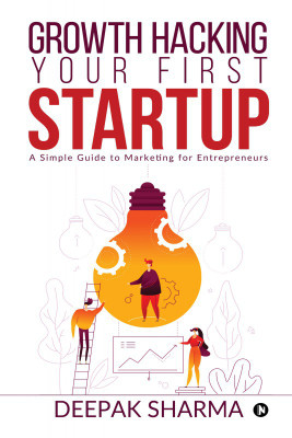 Growth Hacking Your First Startup(English, Paperback, Sharma Deepak)