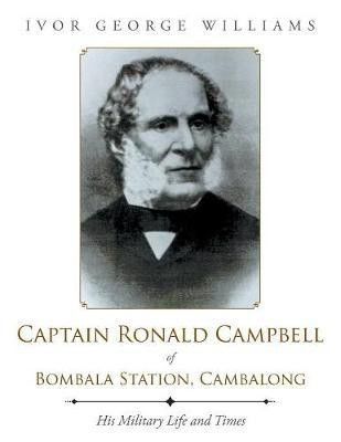 Captain Ronald Campbell of Bombala Station, Cambalong(English, Paperback, Williams Ivor George)