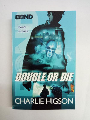 Young Bond Double Or Die(English, Paperback, Charlie Higson)