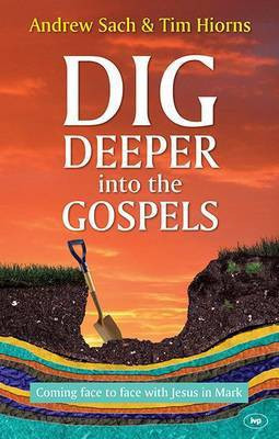 Dig Deeper into the Gospels(English, Paperback, Hiorns Andrew Sach, Tim)
