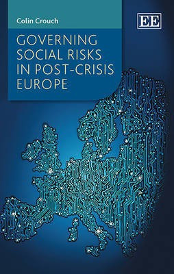 Governing Social Risks in Post-Crisis Europe(English, Hardcover, Crouch Colin)