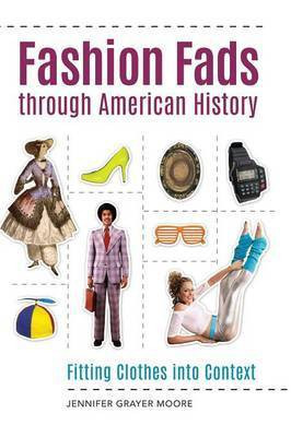 Fashion Fads through American History(English, Hardcover, Grayer Moore Jennifer Dr)