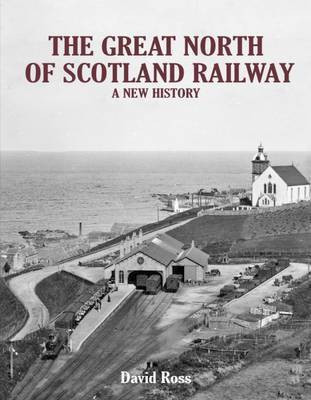 The Great North of Scotland Railway - A New History(English, Hardcover, Ross David)