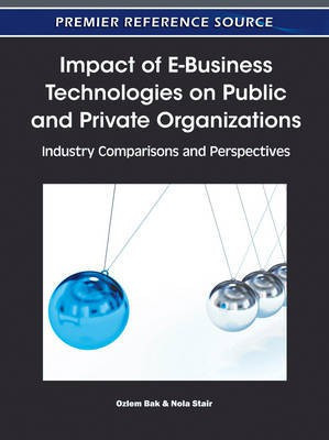 Impact of E-Business Technologies on Public and Private Organizations: Industry Comparisons and Perspectives(English, Electronic book text, unknown)