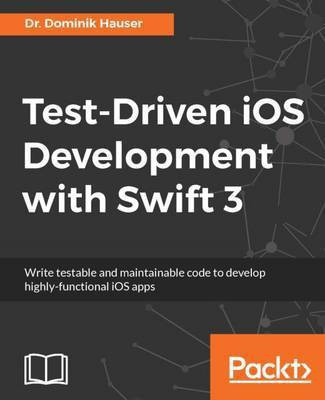 Test-Driven iOS Development with Swift 3(English, Electronic book text, Hauser Dr. Dominik)