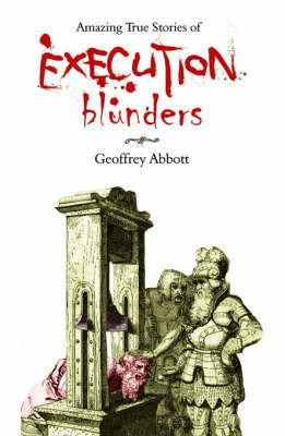 Amazing True Stories of Execution Blunders(English, Paperback, Abbott Geoffrey)