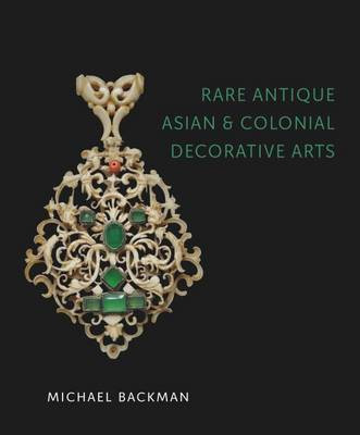 Rare Antique Asian and Colonial Decorative Arts(English, Paperback, Backman Michael)