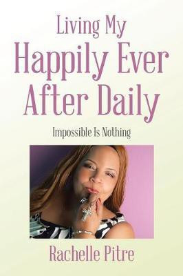 Living My Happily Ever After Daily(English, Paperback, Pitre Rachelle)