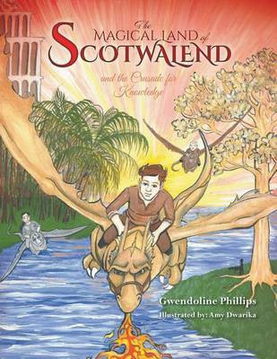The MAGICAL LAND of SCOTWALEND and The Crusade for Knowledge(English, Paperback, Phillips Gwendoline)