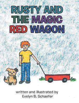 Rusty and the Magic Red Wagon(English, Hardcover, Schaefer Evelyn B)