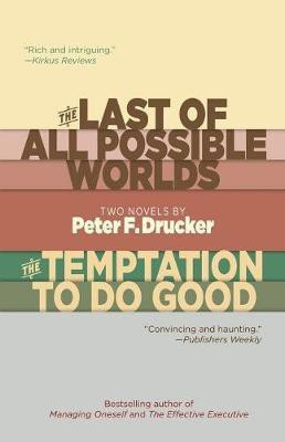 The Last of All Possible Worlds and The Temptation to Do Good(English, Paperback, Drucker Peter F)